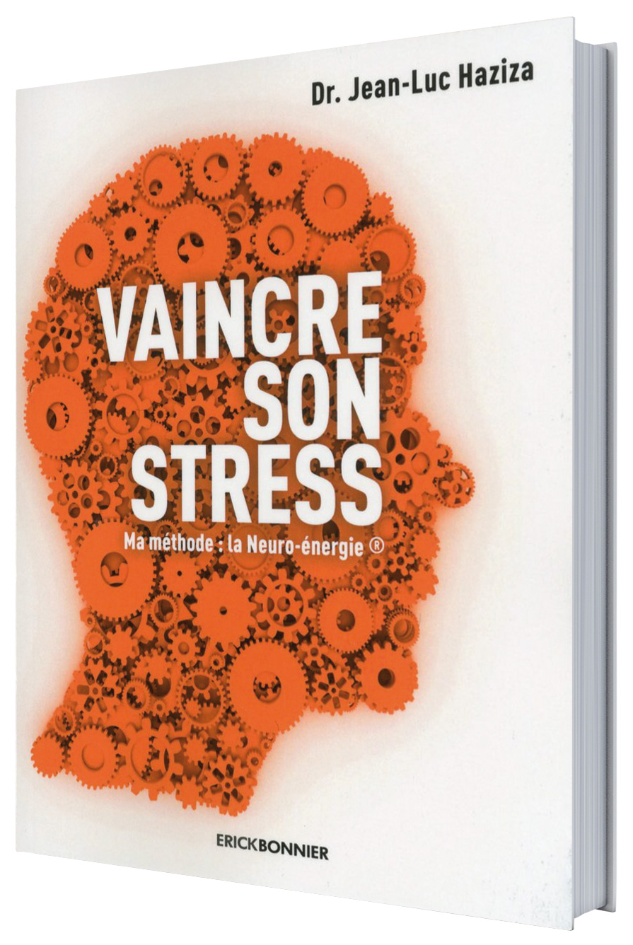 Vaincre son Stress  Livre du Dr Haziza sur la méthode Neuroénergie